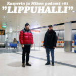 Kasperin ja Mikon podcast lippuhallissa: ”Pro-kuuntelija eli proontelija”