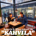 Kasperin ja Mikon podcast kahvilassa: ”Tervetuloa Kaspiksen ja Mikiksen podcastikseen”