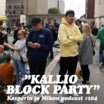 Kasperin ja Mikon podcast Kallio Block Partyssa: ”Poroinflaatio on todellinen ilmiö”