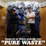 Kasperin ja Mikon podcast Pure Wasten puheilla: ”Kehittelemme omaa streetwear-mallistoa”